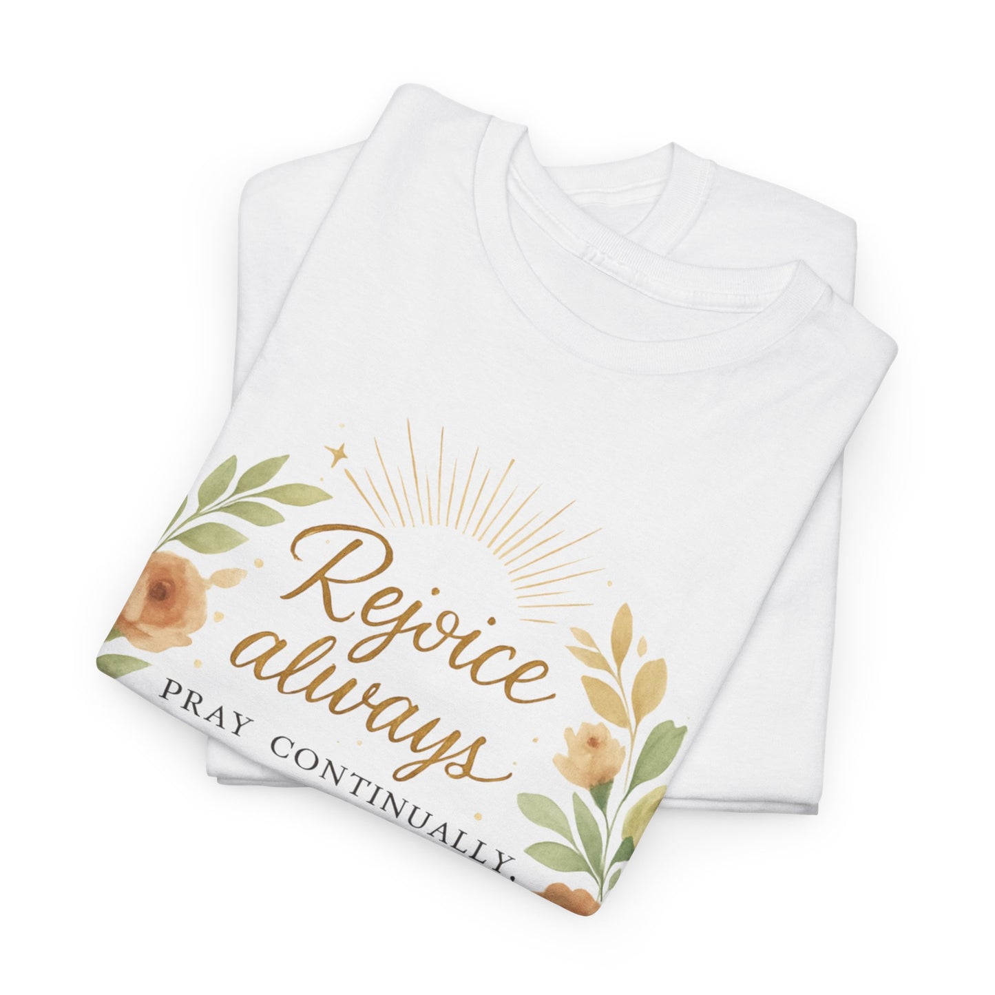 Rejoice Always, Pray Continuously, Give Thanks - Inspirational Faith Tee