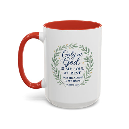 "Only in God is my soul at rest" Psalms 62:5 - Inspirational Bible Verse Coffee Mug