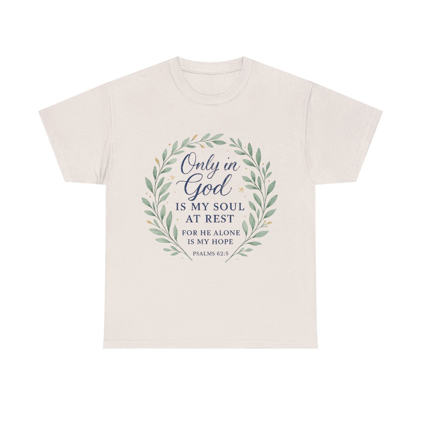 "Only in God is My Soul at Rest" - Faith-Inspired Unisex Heavy Cotton Tee -