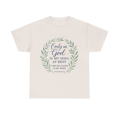 "Only in God is My Soul at Rest" - Faith-Inspired Unisex Heavy Cotton Tee -