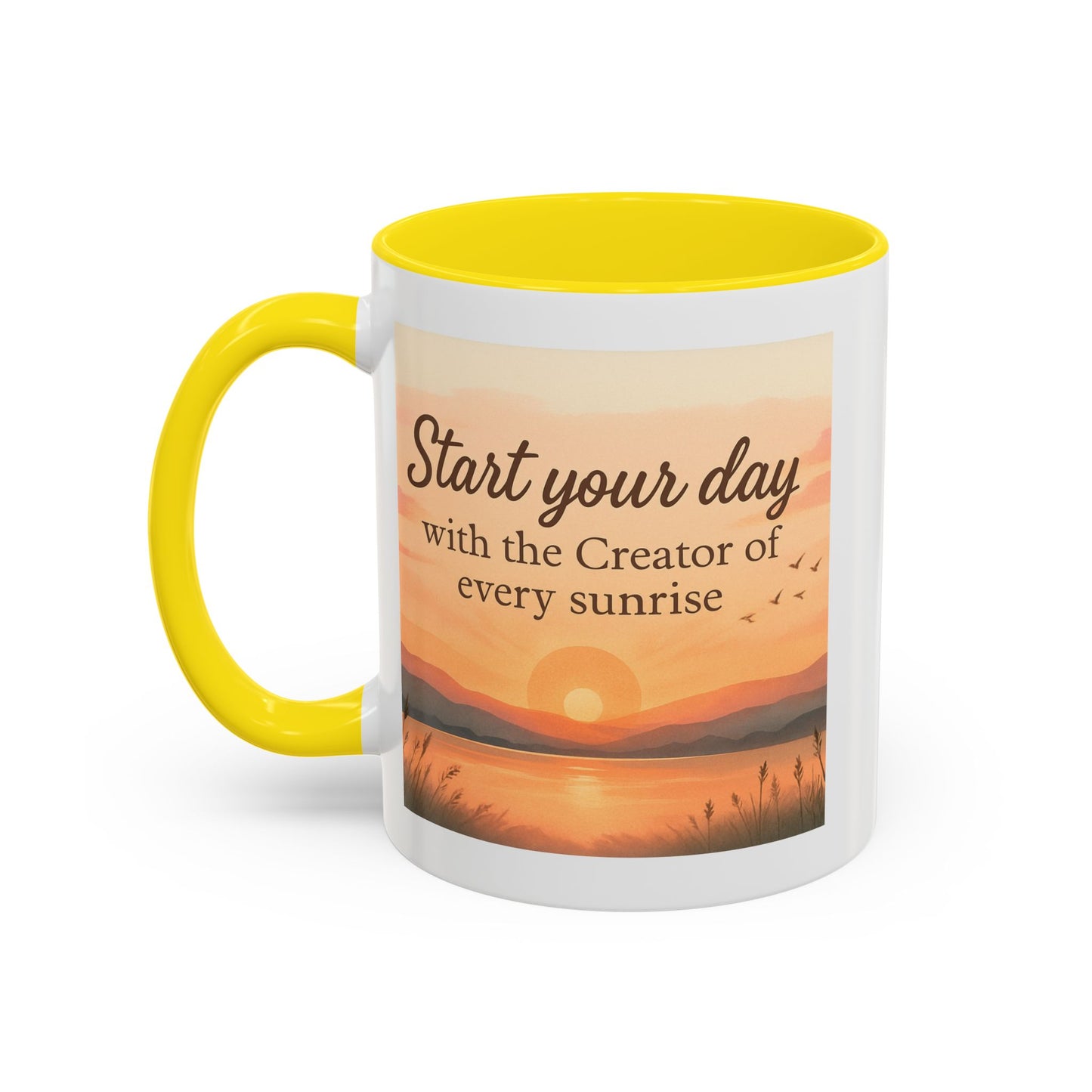 "Start Your Day with the Creator of Every Sunrise" Coffee Cup - Mug