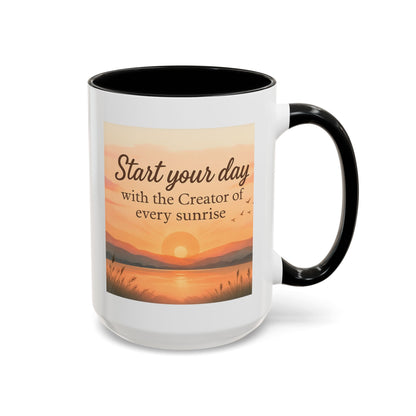 "Start Your Day with the Creator of Every Sunrise" Coffee Cup - Mug