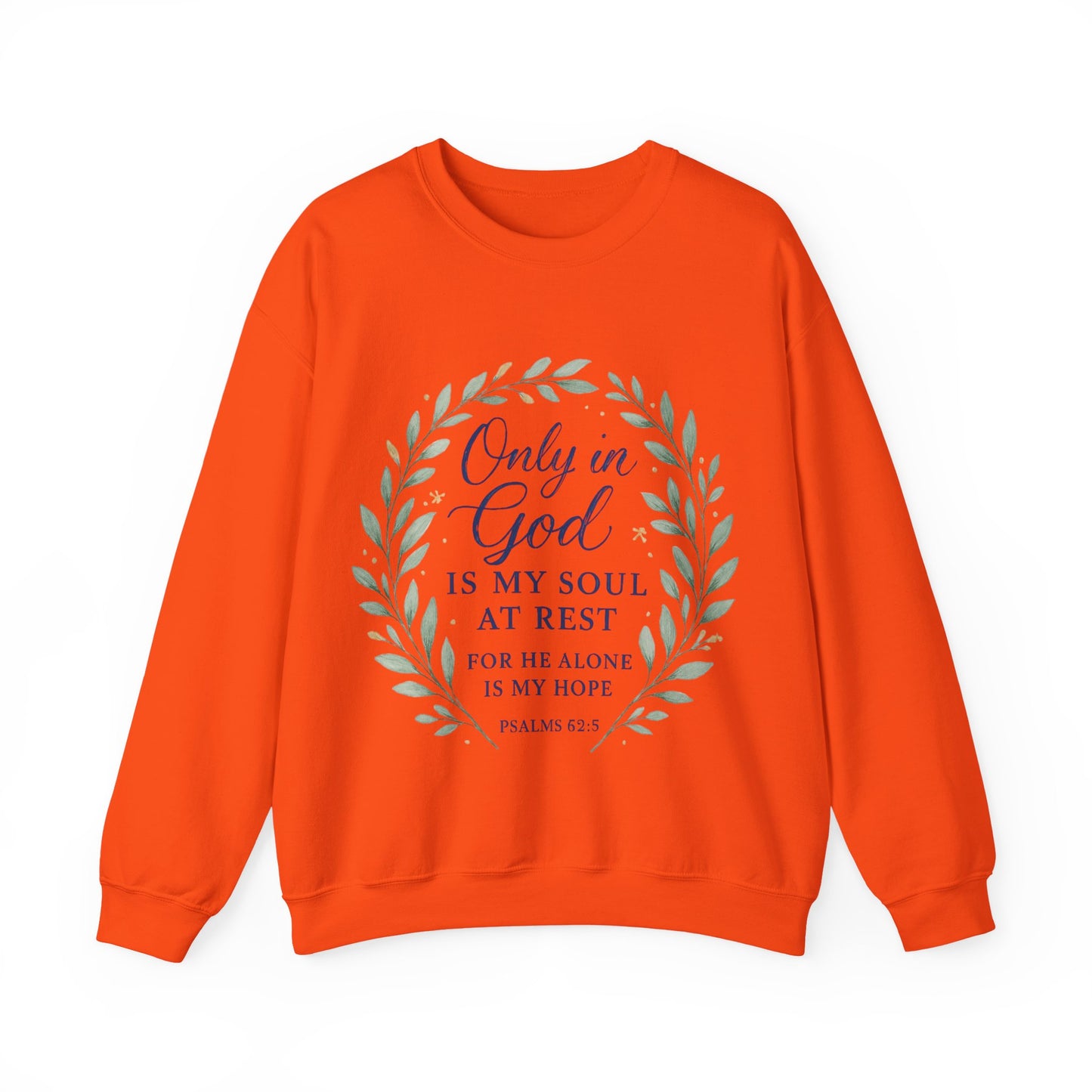 "Only in God is my soul at rest" Psalms 62:5 Inspirational God Crewneck Sweatshirt