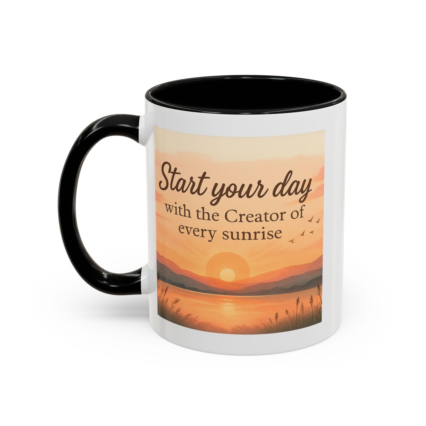 "Start Your Day with the Creator of Every Sunrise" Coffee Cup - Mug