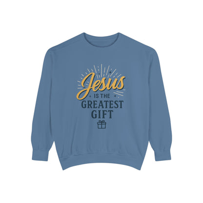 "Jesus is the Greatest Gift" - Unisex Garment-Dyed Sweatshirt