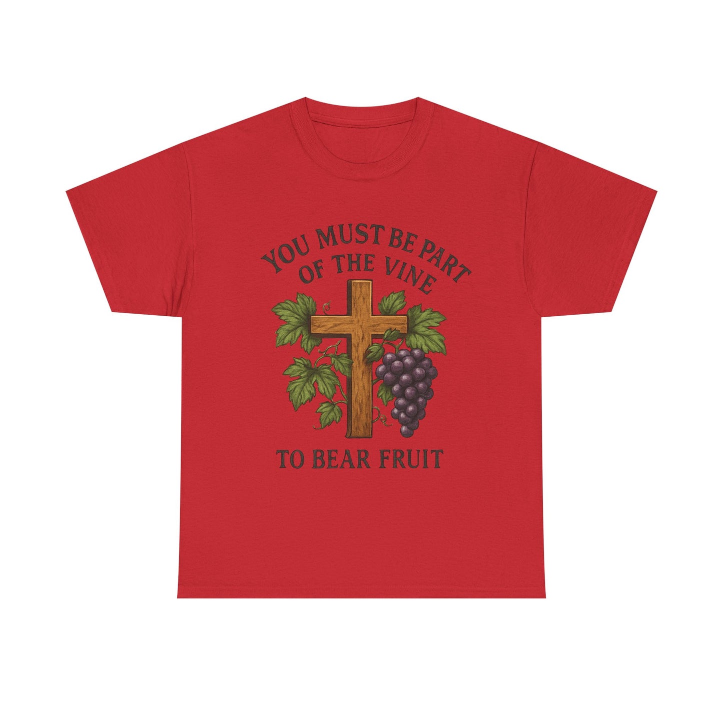 "You must be part of the Vine to bear fruit" - Christian Unisex T-Shirt