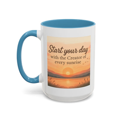 "Start Your Day with the Creator of Every Sunrise" Coffee Cup - Mug