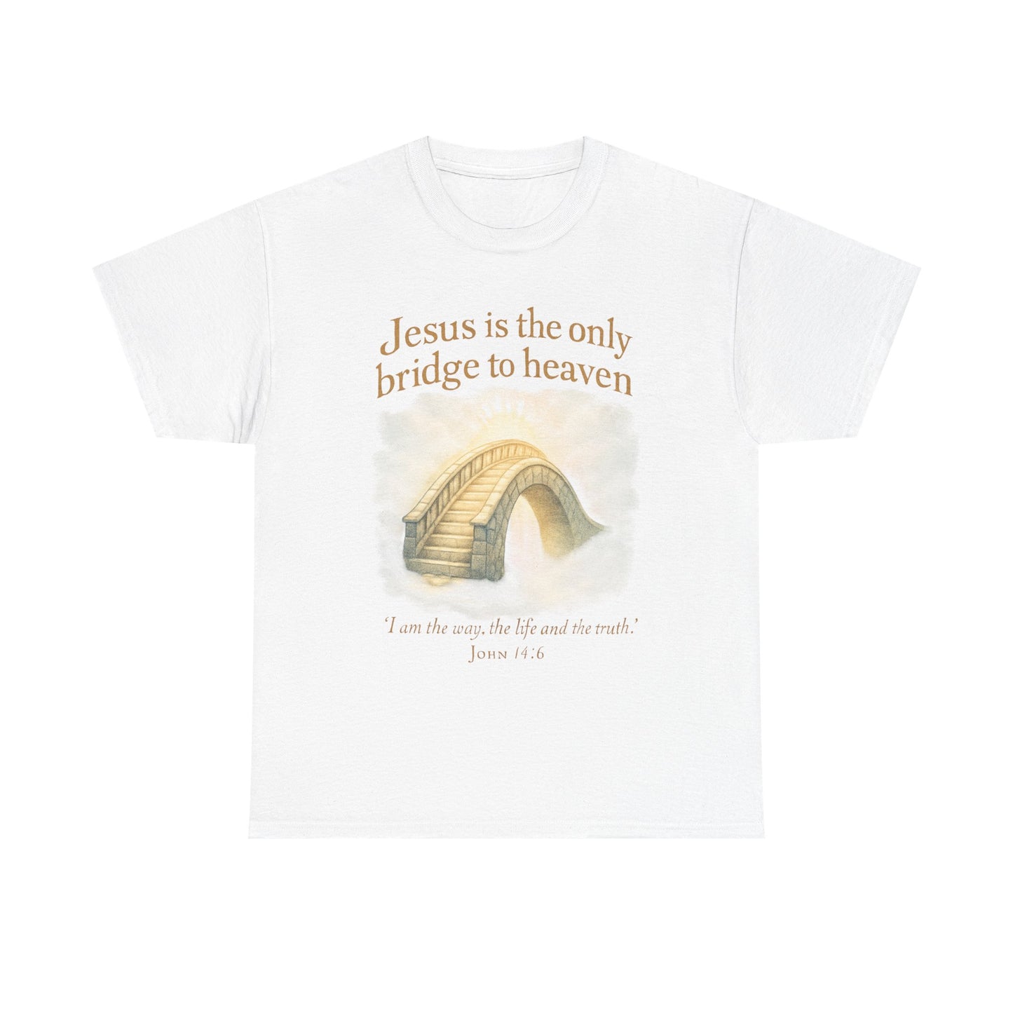 "Jesus is the Only Bridge to Heaven" - Christian Tee Unisex Heavy Cotton