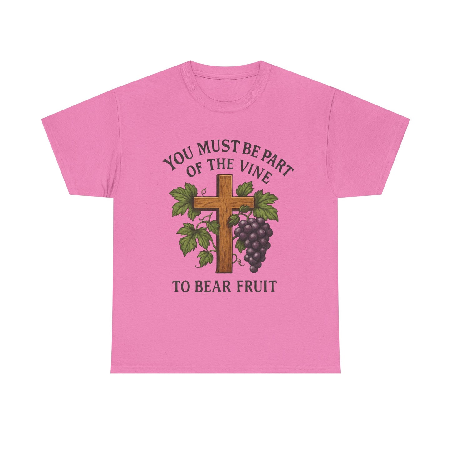 "You must be part of the Vine to bear fruit" - Christian Unisex T-Shirt