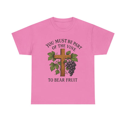 "You must be part of the Vine to bear fruit" - Christian Unisex T-Shirt
