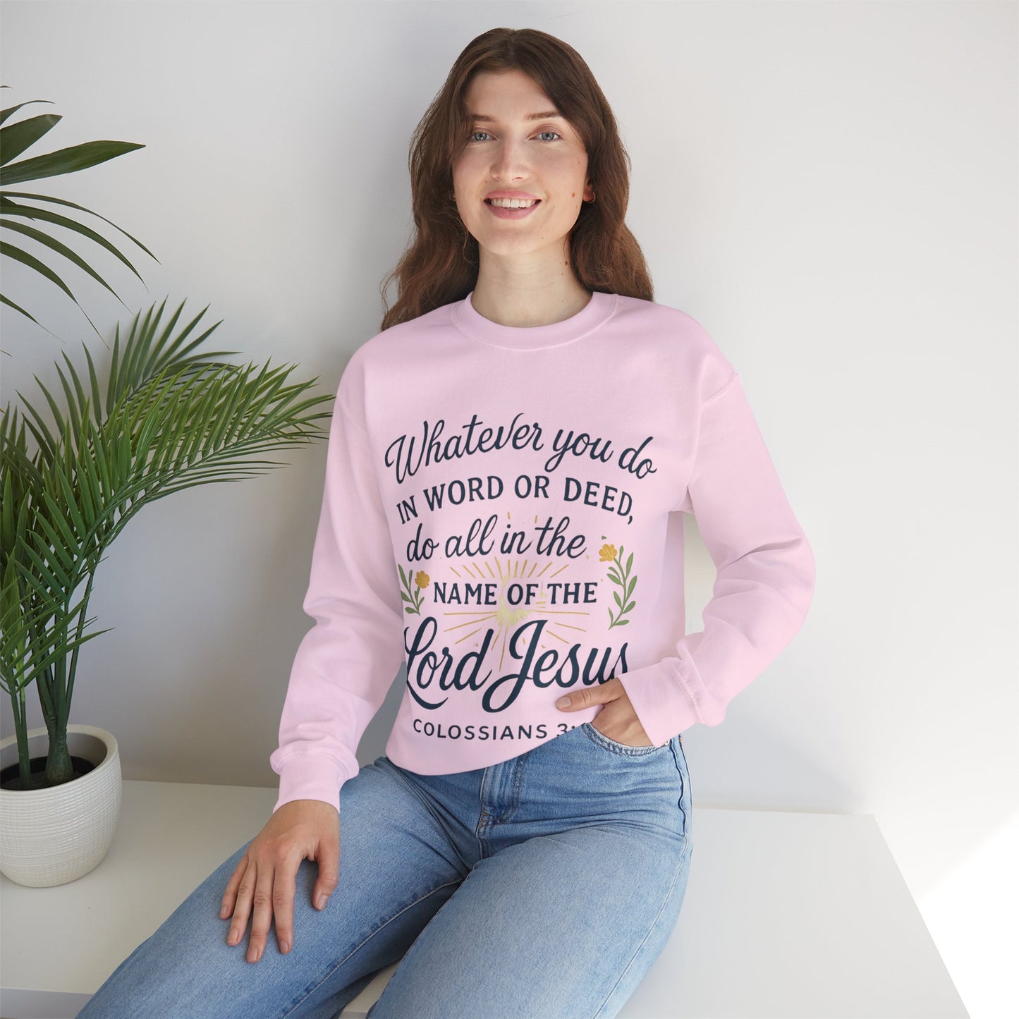 Colossians 3:17 Inspirational Crewneck Sweatshirt: "Whatever You Do in the Name of the Lord Jesus"