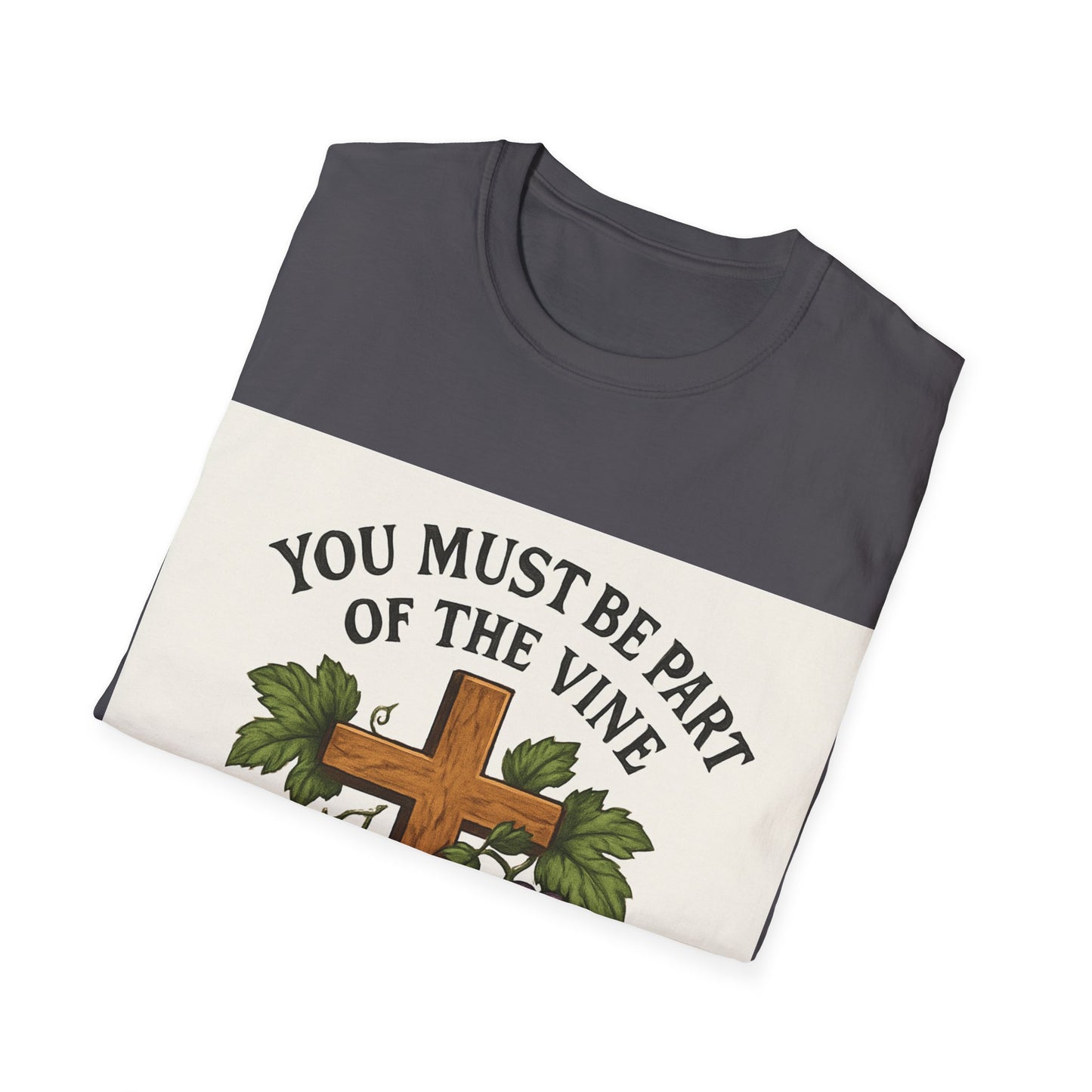 "You must be part of the Vine to bear fruit" - Christian Unisex T-Shirt