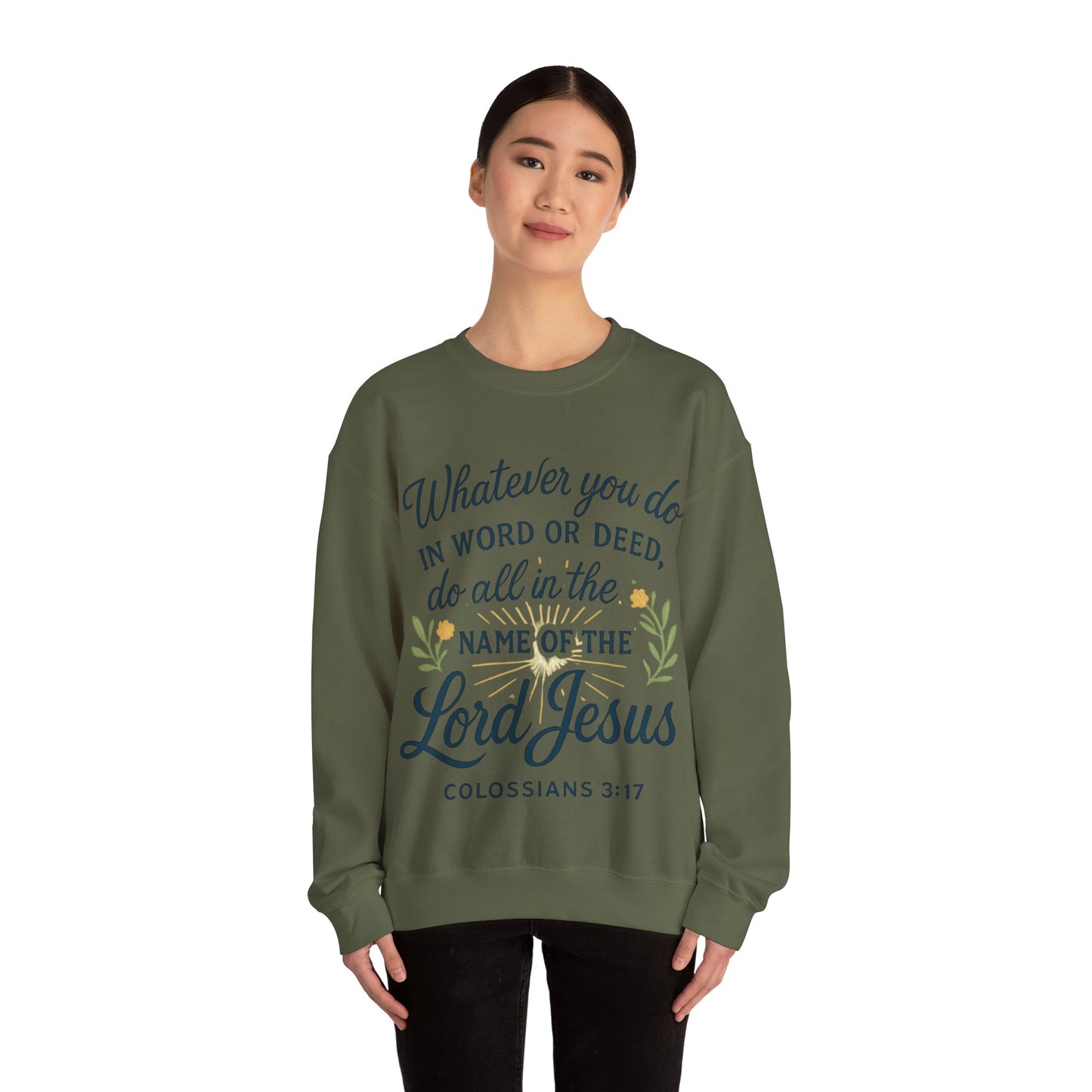 Colossians 3:17 Inspirational Crewneck Sweatshirt: "Whatever You Do in the Name of the Lord Jesus"
