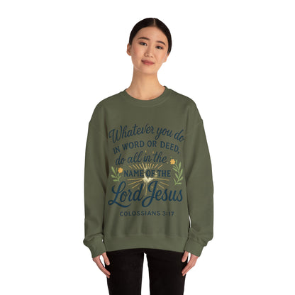 Colossians 3:17 Inspirational Crewneck Sweatshirt: "Whatever You Do in the Name of the Lord Jesus"