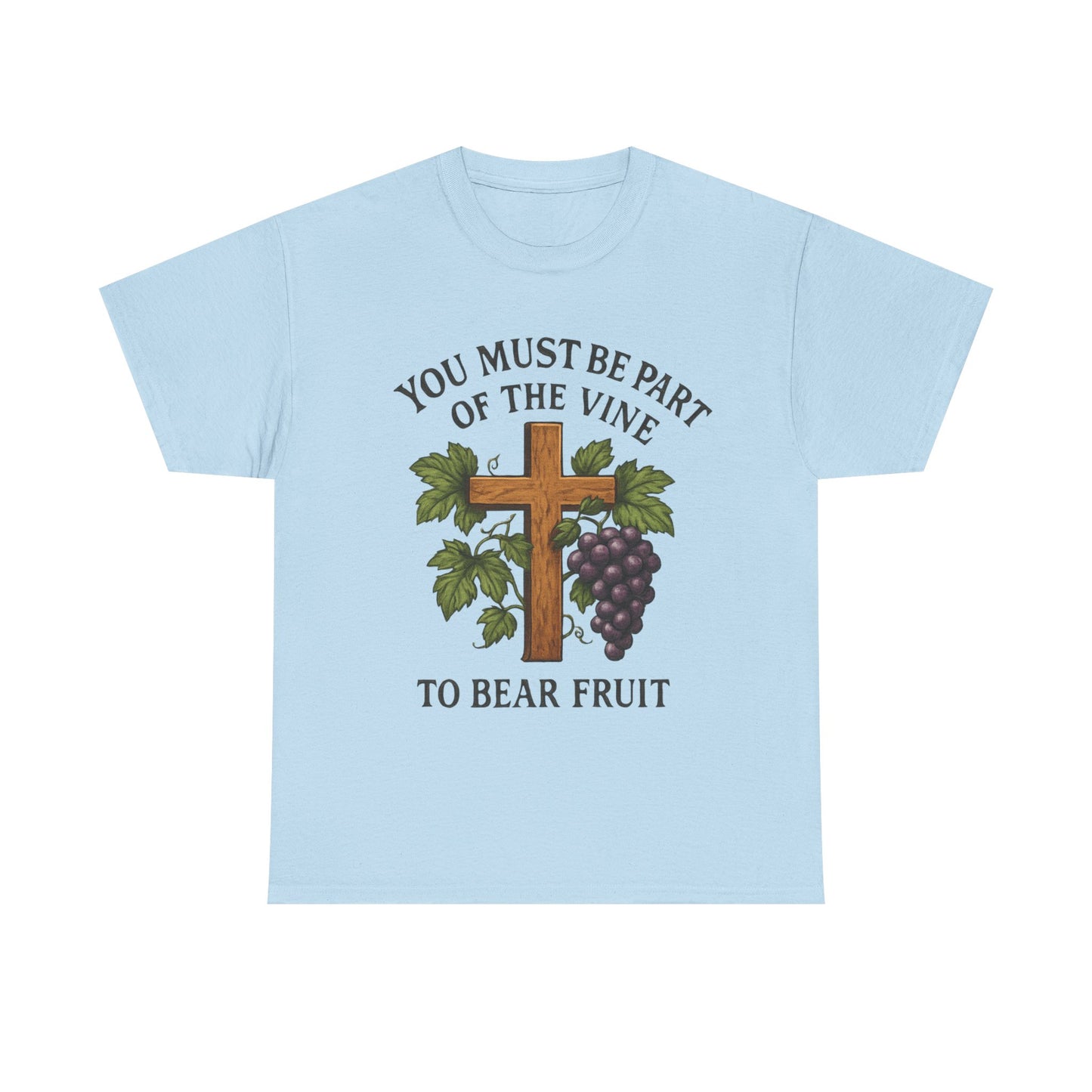 "You must be part of the Vine to bear fruit" - Christian Unisex T-Shirt