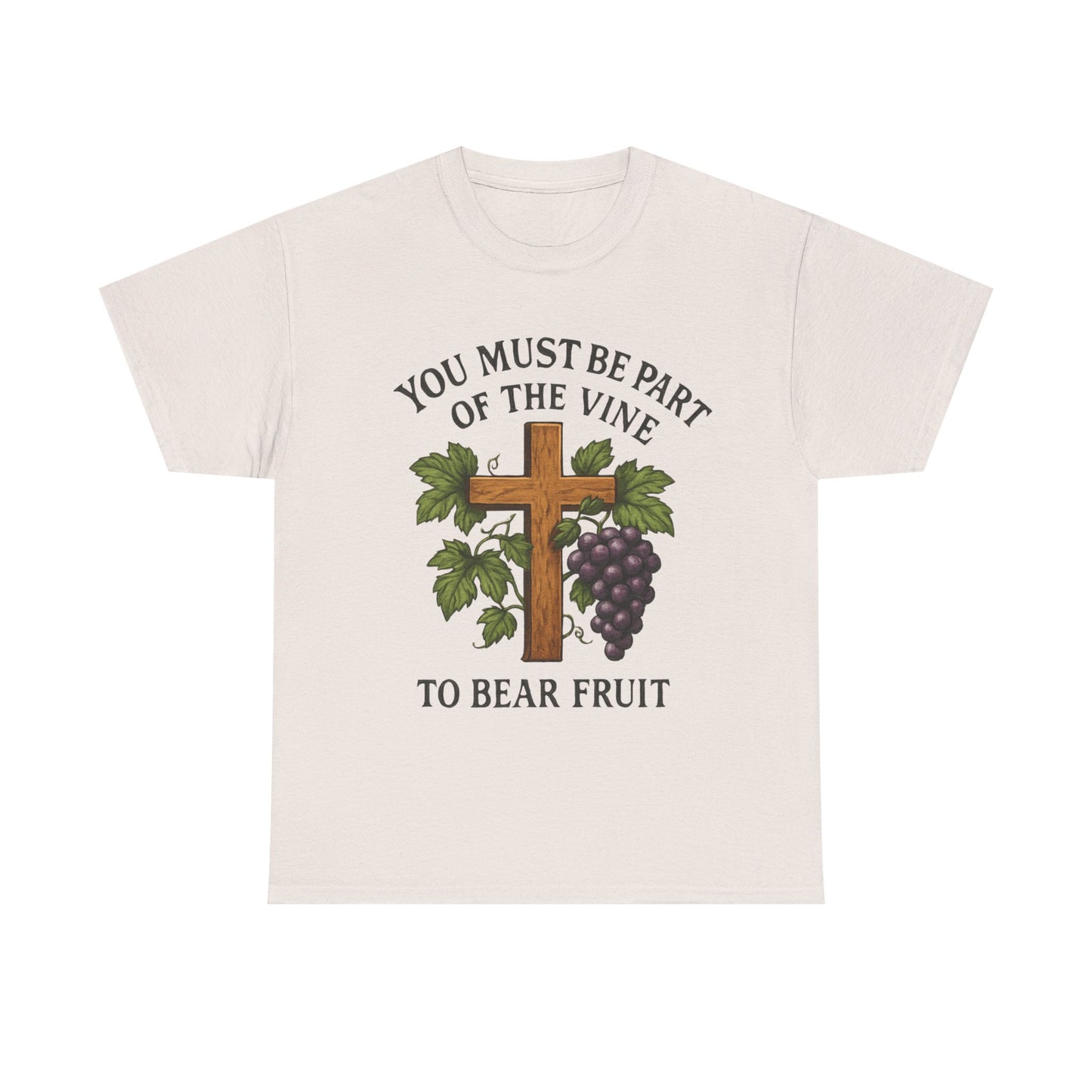 "You must be part of the Vine to bear fruit" - Christian Unisex T-Shirt