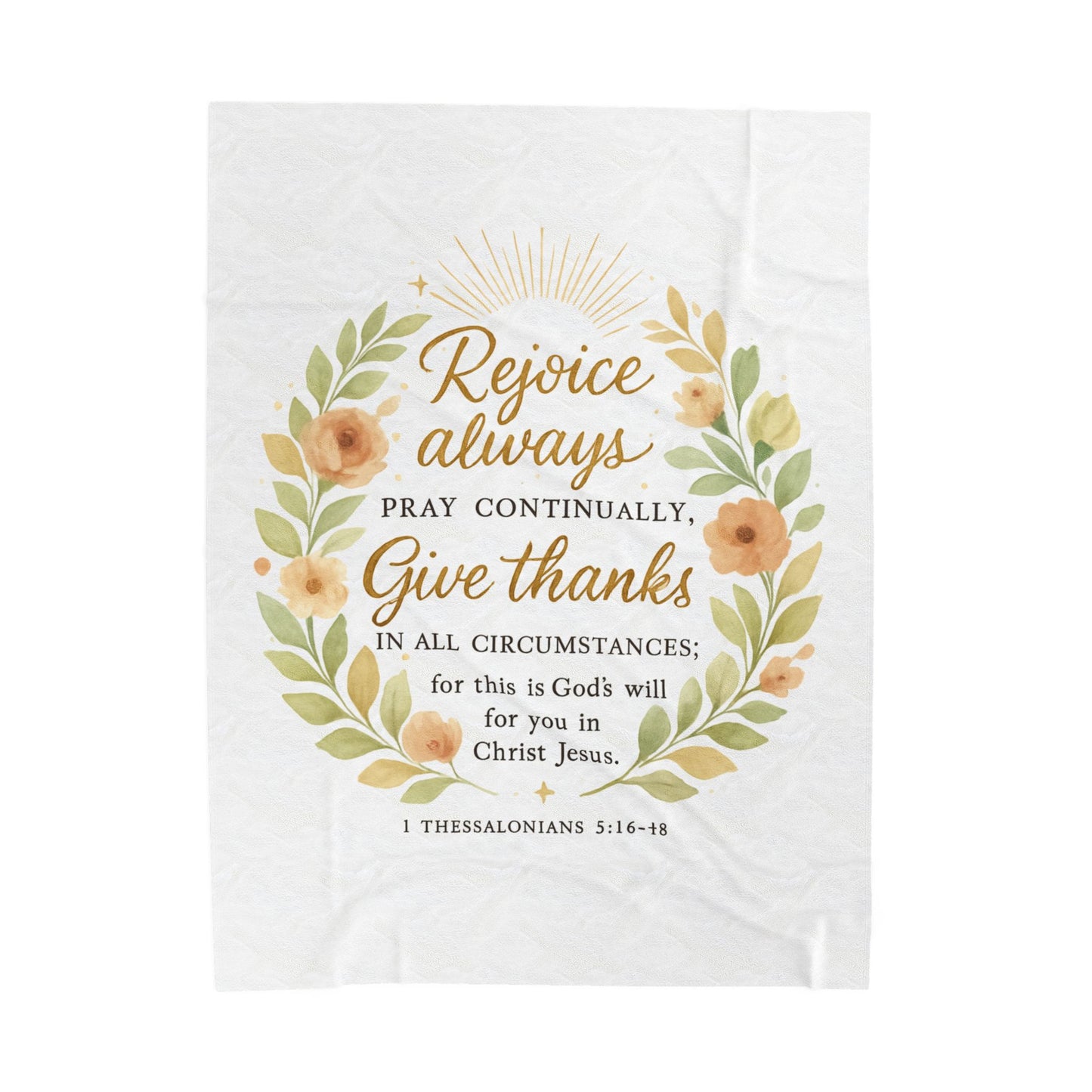Rejoice Always, Pray Continuously, Give Thanks - Inspirational Velveteen Plush Blanket