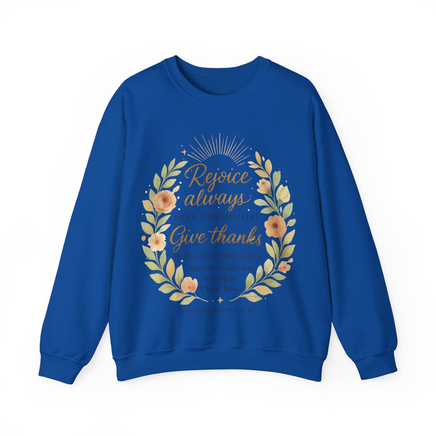 Rejoice Always, Pray Continuously, Give Thanks - Inspirational Crewneck Sweatshirt