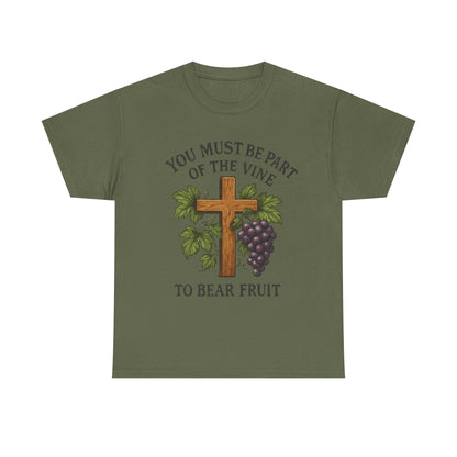"You must be part of the Vine to bear fruit" - Christian Unisex T-Shirt