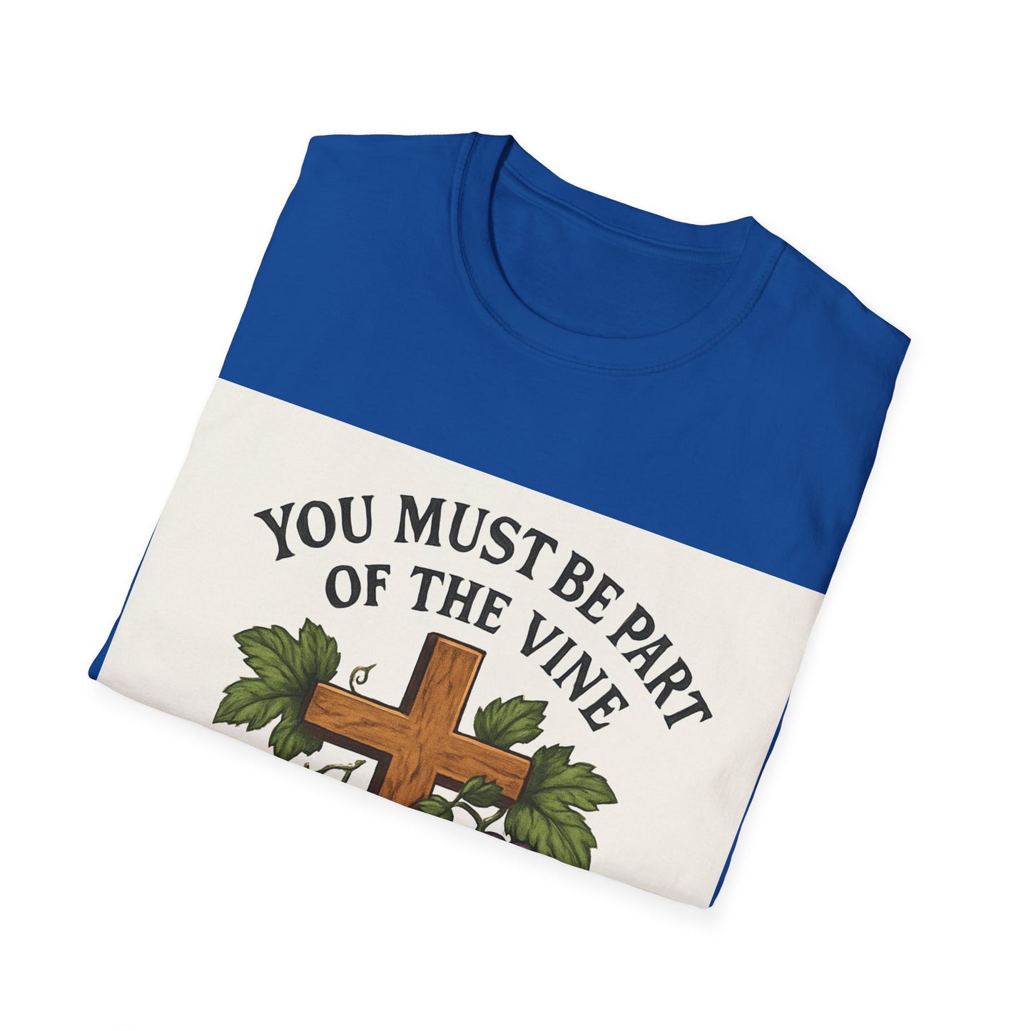 "You must be part of the Vine to bear fruit" - Christian Unisex T-Shirt