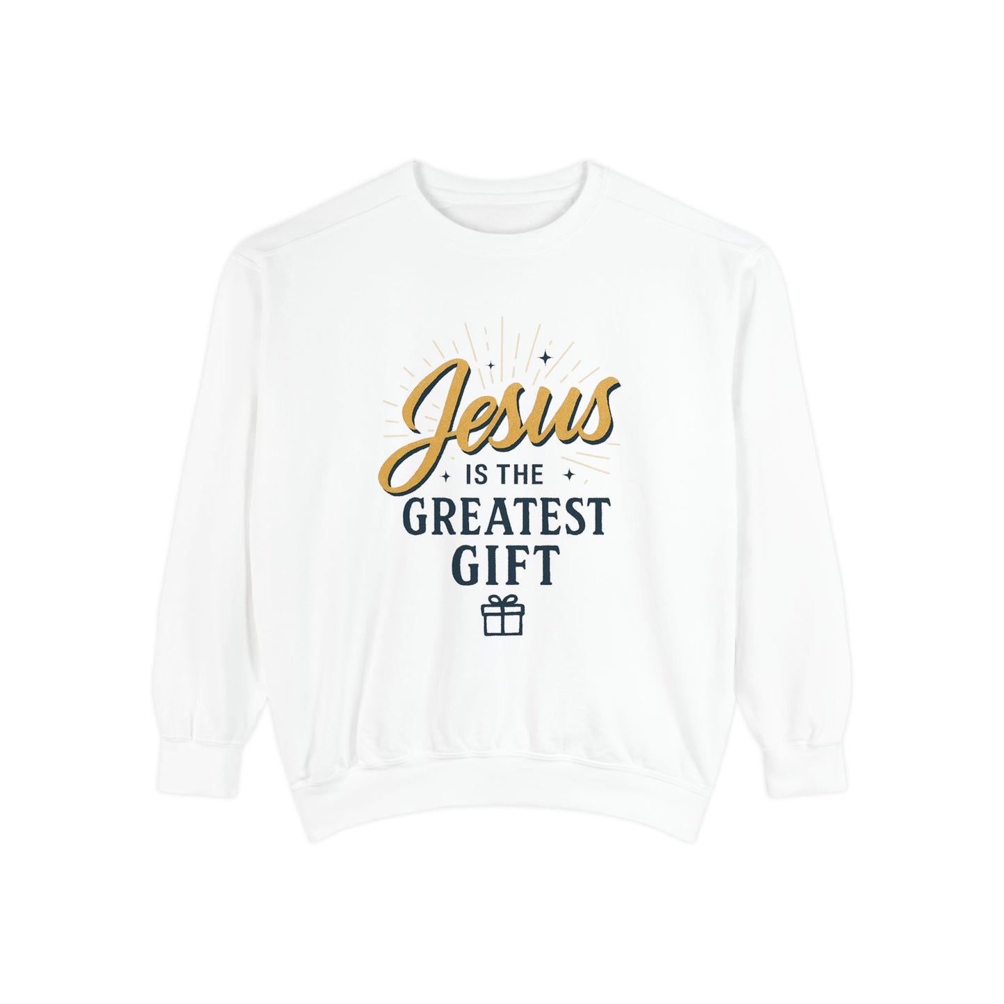 "Jesus is the Greatest Gift" - Unisex Garment-Dyed Sweatshirt