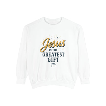 "Jesus is the Greatest Gift" - Unisex Garment-Dyed Sweatshirt