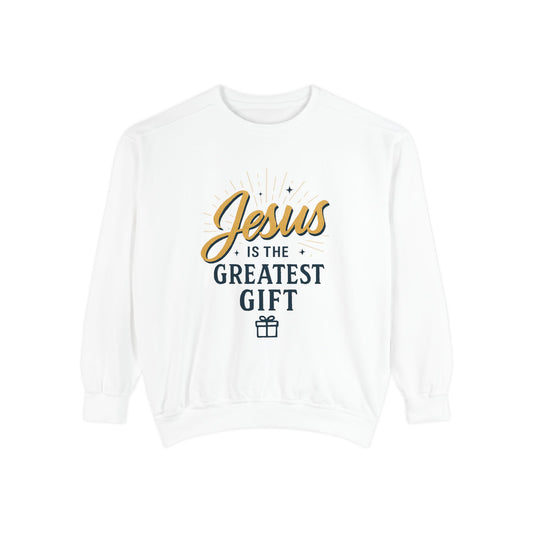 "Jesus is the Greatest Gift" - Unisex Garment-Dyed Sweatshirt