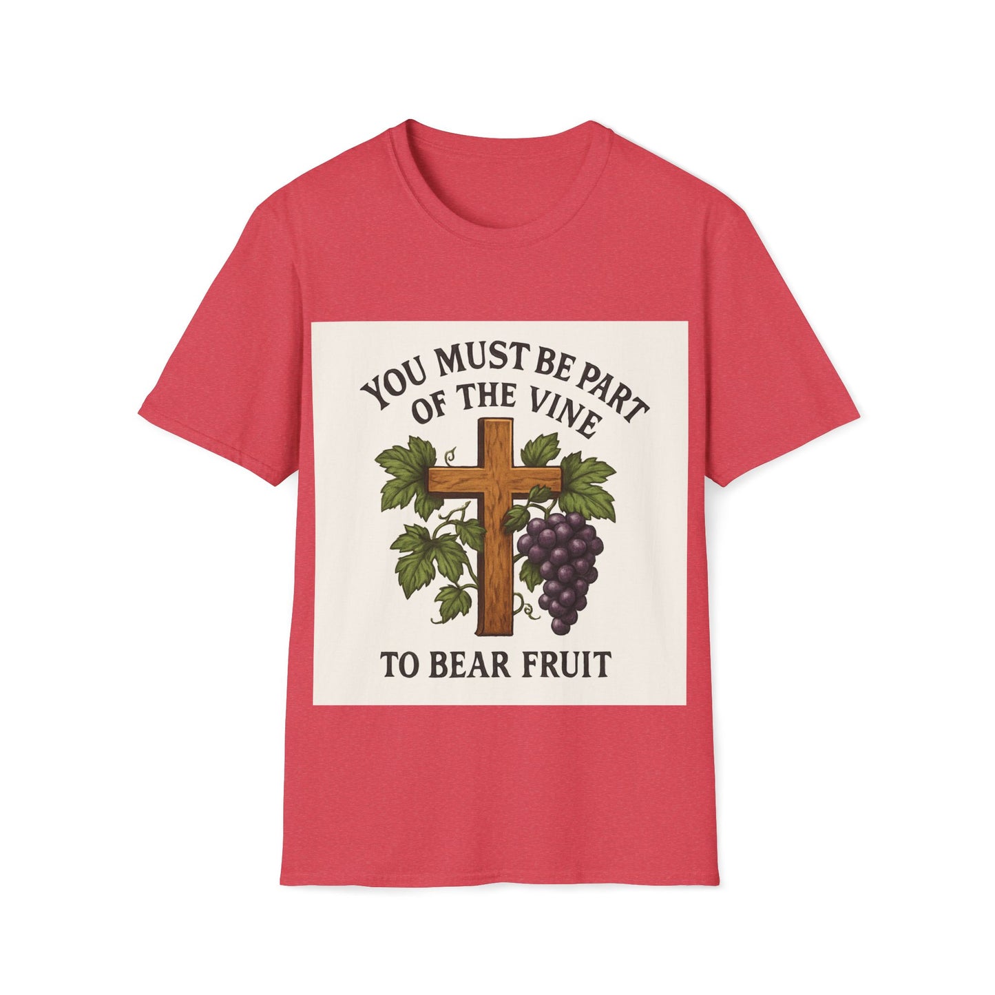 "You must be part of the Vine to bear fruit" - Christian Unisex T-Shirt