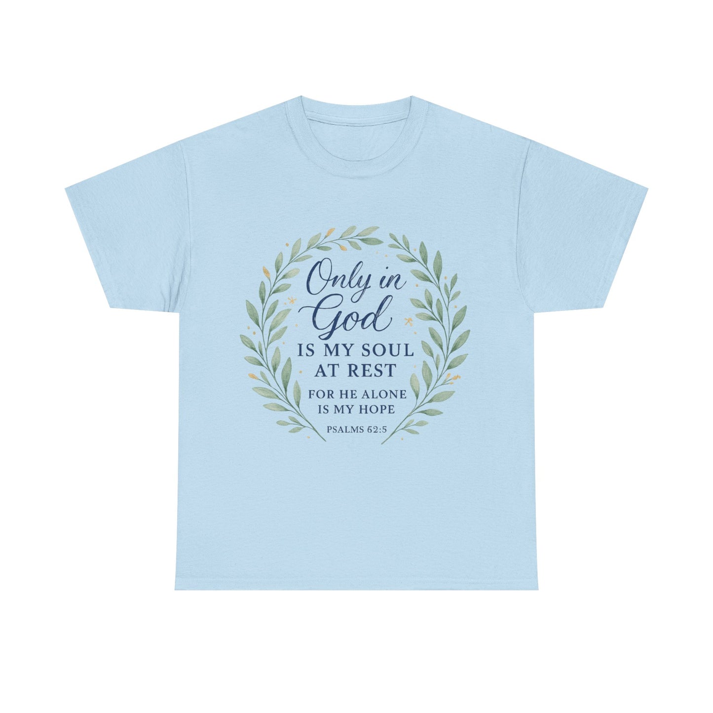 "Only in God is My Soul at Rest" - Faith-Inspired Unisex Heavy Cotton Tee -