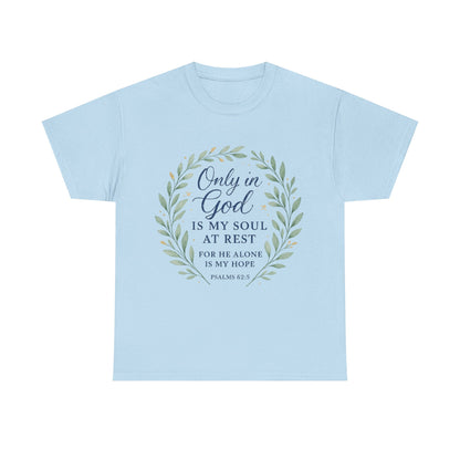 "Only in God is My Soul at Rest" - Faith-Inspired Unisex Heavy Cotton Tee -