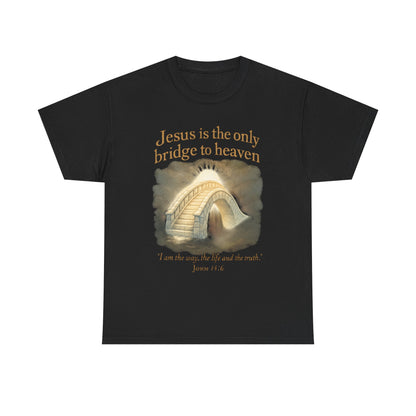 "Jesus is the Only Bridge to Heaven" - Christian Tee Unisex Heavy Cotton
