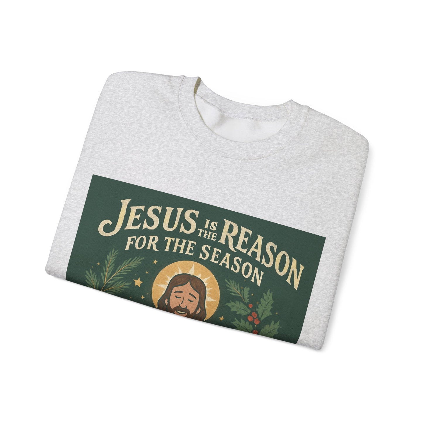"Jesus is the Reason for the Season" - Crewneck Sweatshirt, Christmas Sweatshirt, Unisex Christmas Gift,