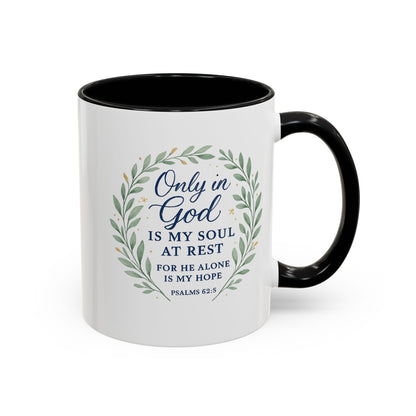 "Only in God is my soul at rest" Psalms 62:5 - Inspirational Bible Verse Coffee Mug