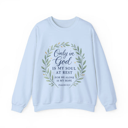 "Only in God is my soul at rest" Psalms 62:5 Inspirational God Crewneck Sweatshirt
