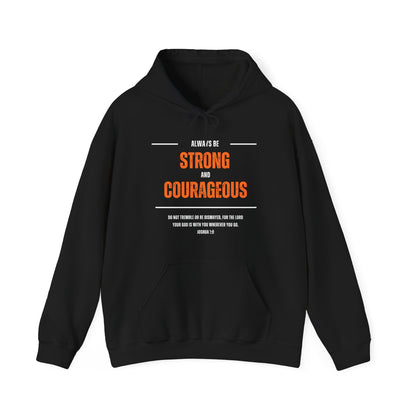 "Always be Strong and Courageous" Hoodie - Sweatshirt, Inspirational Gift, Unisex Pullover, Motivation Apparel, Cozy Comfort Wear