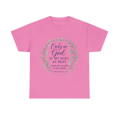 "Only in God is My Soul at Rest" - Faith-Inspired Unisex Heavy Cotton Tee -