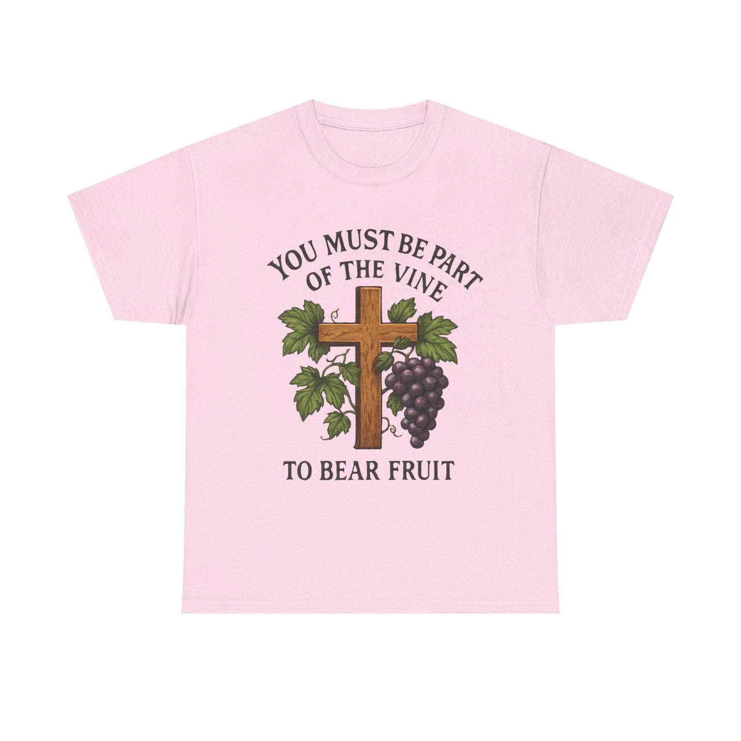 "You must be part of the Vine to bear fruit" - Christian Unisex T-Shirt