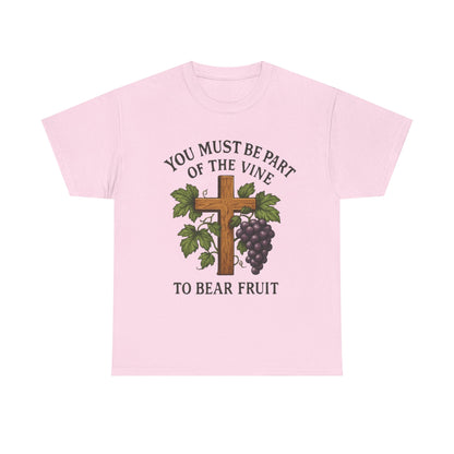 "You must be part of the Vine to bear fruit" - Christian Unisex T-Shirt