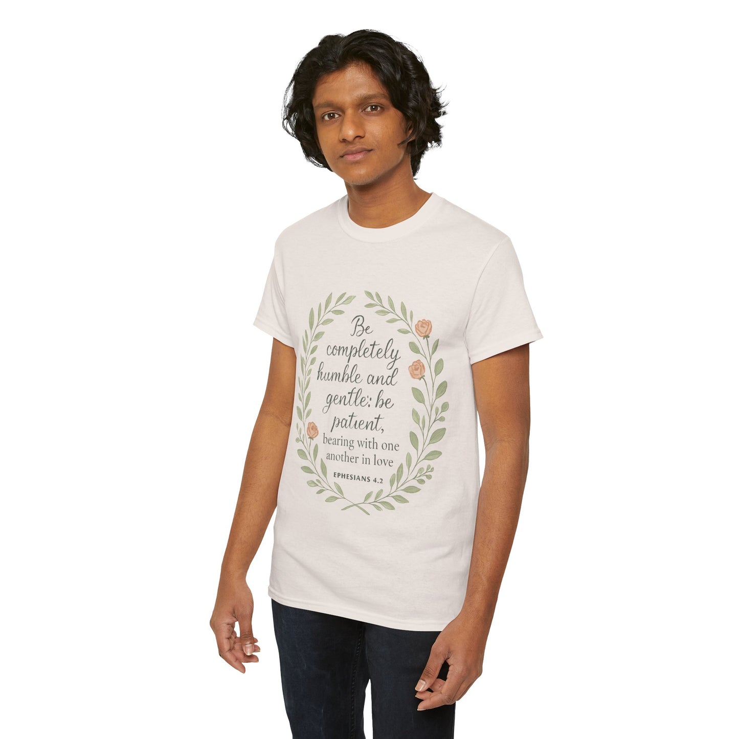 "Be completely humble and gentle; be patient, bearing with one another in love. Ephesians 4:2" Inspirational T-shirt