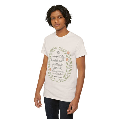 "Be completely humble and gentle; be patient, bearing with one another in love. Ephesians 4:2" Inspirational T-shirt