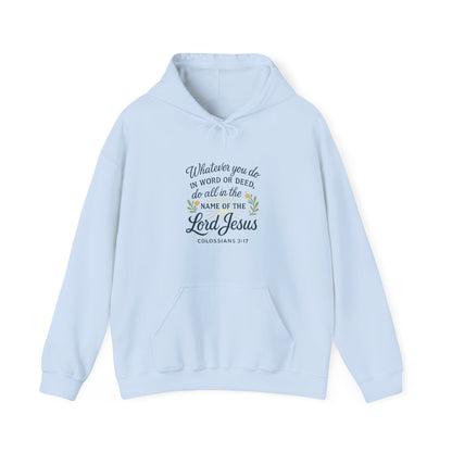 Colossians 3:17 "Do all things in the name of the Lord Jesus" Inspirational Jesus Hoodie