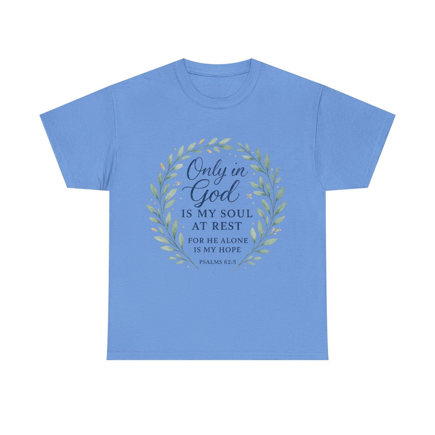 "Only in God is My Soul at Rest" - Faith-Inspired Unisex Heavy Cotton Tee -