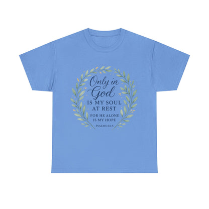 "Only in God is My Soul at Rest" - Faith-Inspired Unisex Heavy Cotton Tee -